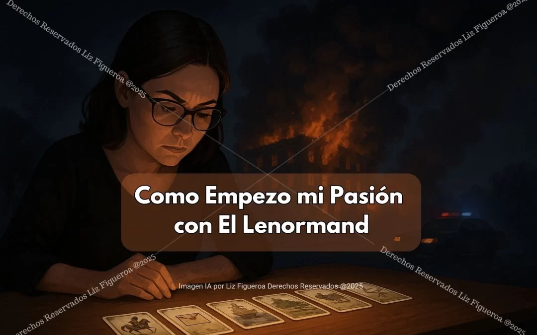 Como Empezo mi Pasión con El Lenormand