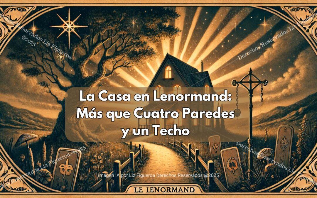 La Casa en Lenormand: Más que Cuatro Paredes y un Techo