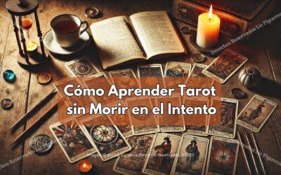 Cómo Aprender Tarot sin Morir en el Intento: Métodos Prácticos para Dominar las Cartas